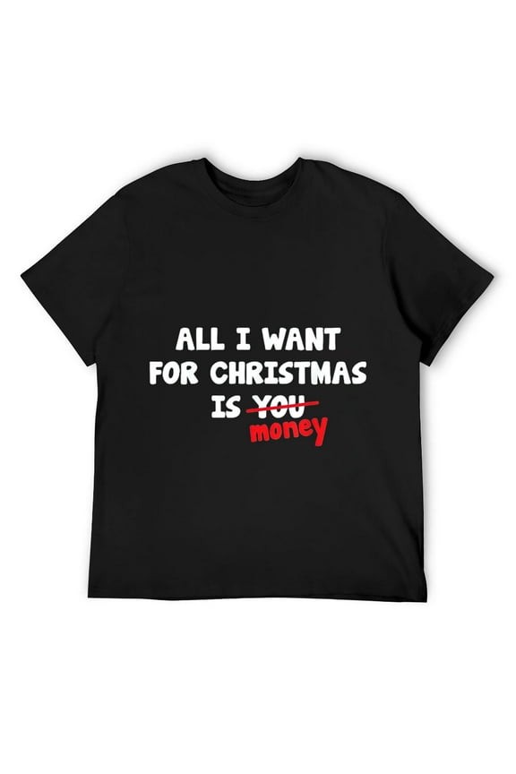 Mens All I Want For Christmas Humorous Holiday Design T-Shirt Black 4X-Large