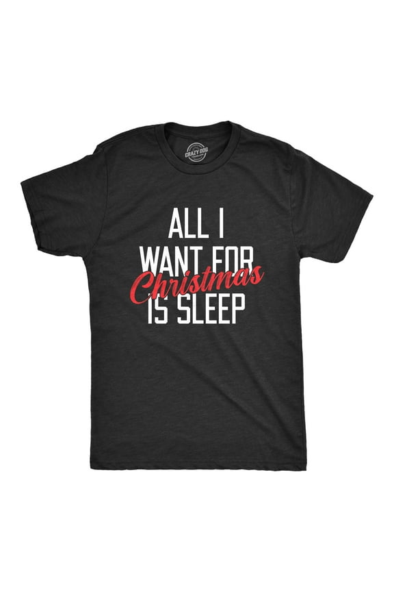 Mens All I Want for Christmas Is Sleep T Shirt Funny Xmas Gift Nap Sleep Tee for Guys Graphic Tees