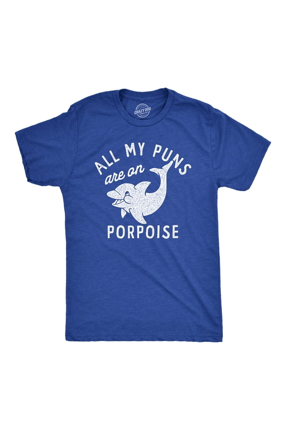 Mens All My Puns Are On Porpoise T Shirt Funny Sea Mammal Wordplay Joke Tee for Guys Graphic Tees