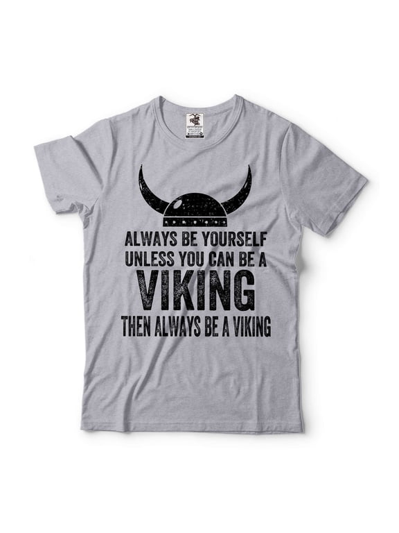Mens Always Be A Viking T-Shirt Viking Warrior Tee Norse Nordic Mythology Shirt Viking Gifts (Small Grey)
