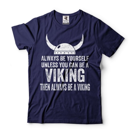 Mens Always Be A Viking T-Shirt Viking Warrior Tee Norse Nordic Mythology Shirt Viking Gifts (Small Navy Blue)