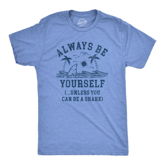 Mens Always Be Yourself Unless You Can Be A Shark T Shirt Funny Ocean Shark Lovers Tee for Guys Graphic Tees