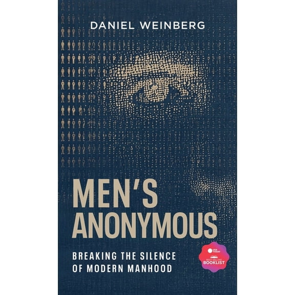 Men's Anonymous: Breaking the Silence of Modern Manhood, (Hardcover)