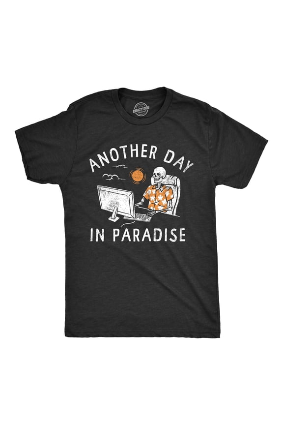 Mens Another Day In Paradise T Shirt Funny Office Job Dead Skeleton Joke Tee for Guys Graphic Tees