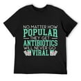 thumbnail image 1 of Mens Antibiotics Will Never Go Viral Pharmacy Pharmacist T-Shirt Black, 1 of 5