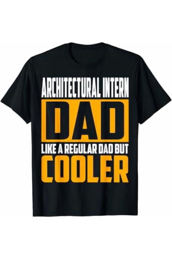 Mens Architectural Intern Dad - Like a Regular Dad but Cooler T-Shirt