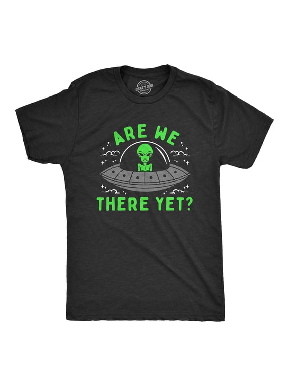 Mens Are We There Yet T Shirt Funny UFO Road Trip Alien Spaceship Joke Tee for Guys Graphic Tees