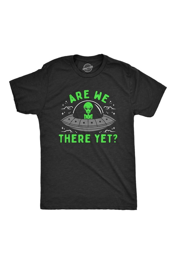 Mens Are We There Yet T Shirt Funny UFO Road Trip Alien Spaceship Joke Tee for Guys Graphic Tees
