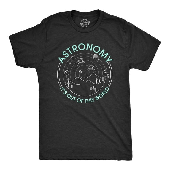 Mens Astronomy It's Out Of This World T Shirt Funny Outer Space Solar System Tee Graphic Tees