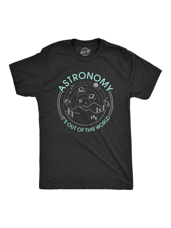 Mens Astronomy It's Out Of This World T Shirt Funny Outer Space Solar System Tee Graphic Tees