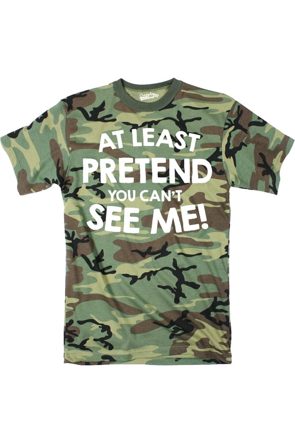 Mens At Least Pretend You Cant See Me  T Shirt Sarcastic Funny Camouflage Tee Graphic Tees