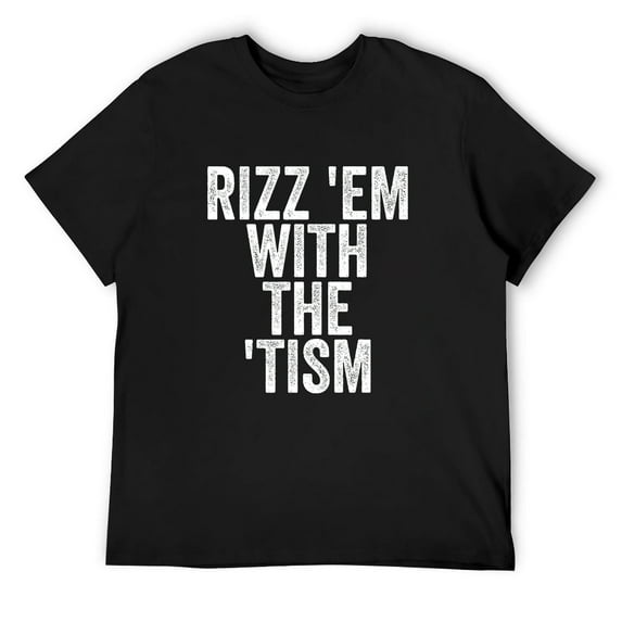 Mens Autism Rizz 'Em With The 'Tism Shirt Funny Meme Autistic Short Sleeve T-Shirt Black Small