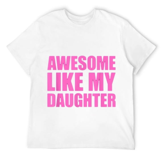 Mens Awesome Like My Daughter T-Shirt White M