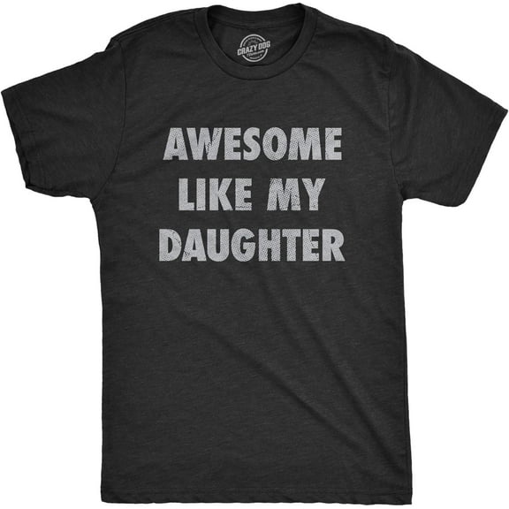 Mens Awesome Like My Daughter Tshirt Funny Fathers Day Awesome Dad Graphic Tee