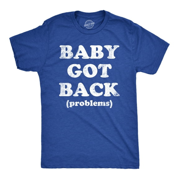 Mens Baby Got Back Problems T Shirt Funny Back Pain Song Parody Joke Tee for Guys Graphic Tees