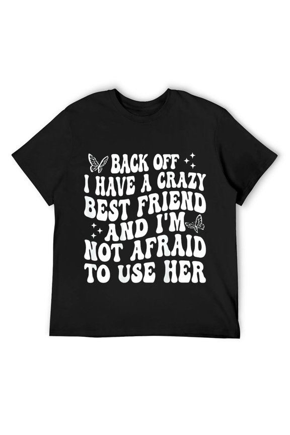 Mens Back Off I Have A Crazy Best Friend My Best Friend is Crazy T-Shirt Black