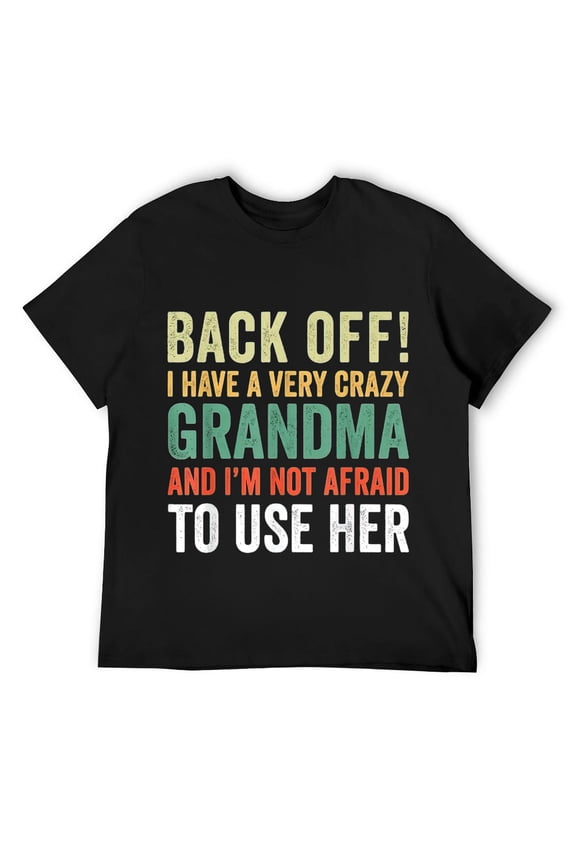 Mens Back Off I Have A Crazy Grandma Not Afraid To Use Her T-Shirt Black