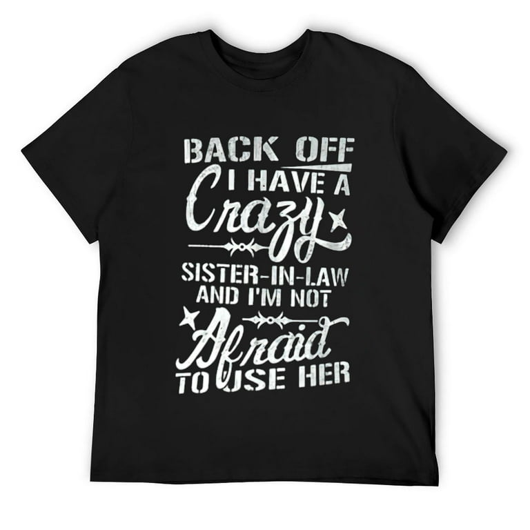 Funny Sister T-Shirt 'Back Off I Have A Crazy Sister-In-Law'