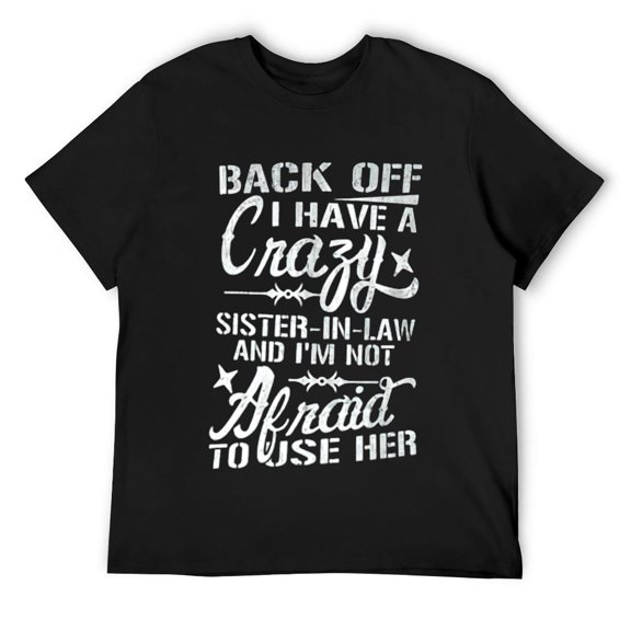 Mens Back Off I Have A Crazy Sister-In-Law Funny Quote Humor T-Shirt Black