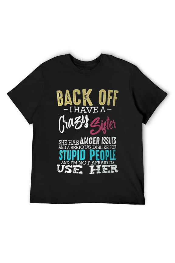 Mens Back Off I Have A Crazy Sister Sibling Funny Family Gifts T-Shirt Black