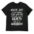thumbnail image 1 of Mens Back Off I've Got Enough To Deal With Today Funny Saying T-Shirt Black, 1 of 5