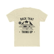 Mens Back That Thing Up T Shirt Camping Themed TShirt Cotton Graphic Tee