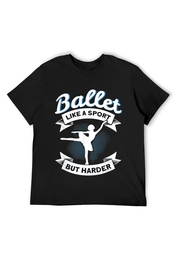 Mens Ballet Like A Sport But Harder Ballet Quote Ballet Lover T-Shirt Black