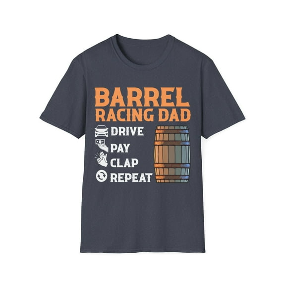Mens Barrel Racing Dad Drive Pay Clap Repeat Funny Rodeo Unisex T-Shirt