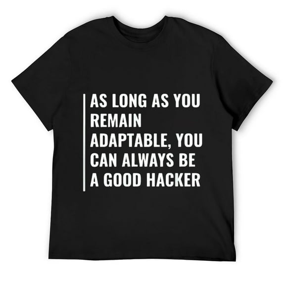 Mens Be Adaptable. Be a Good Hacker Quote Hacking Saying T-Shirt Black
