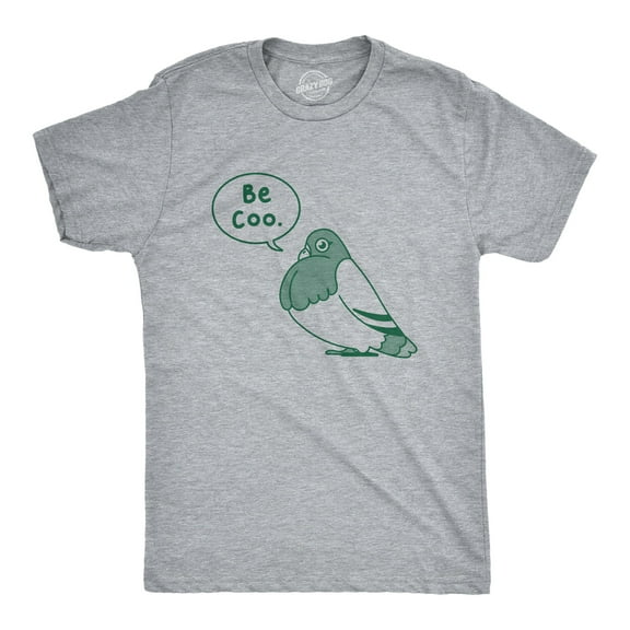 Mens Be Coo T Shirt Funny Sarcastic Pigeon Cooing Graphic Novelty Tee for Guys Graphic Tees