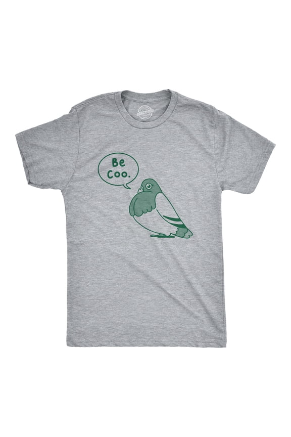 Mens Be Coo T Shirt Funny Sarcastic Pigeon Cooing Graphic Novelty Tee for Guys Graphic Tees
