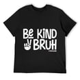 thumbnail image 1 of Mens Be Kind Bruh Anti Bullying Kindness Orange Unity Day T-Shirt Black 3X-Large, 1 of 5