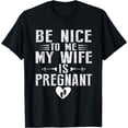 thumbnail image 1 of Mens Be Nice To My Wife Is Pregnant T-Shirt Black 3X-Large, 1 of 4