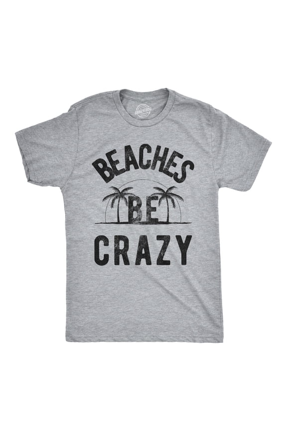 Mens Beaches Be Crazy T Shirt Funny Outdoor Summer Vacation Tee Graphic Tees