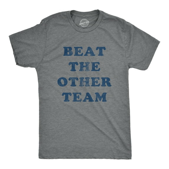 Mens Beat The Other Team T Shirt Funny Sarcastic Sports Winners Text Tee for Guys Graphic Tees
