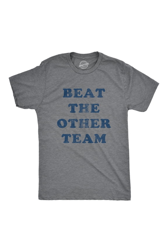 Mens Beat The Other Team T Shirt Funny Sarcastic Sports Winners Text Tee for Guys Graphic Tees