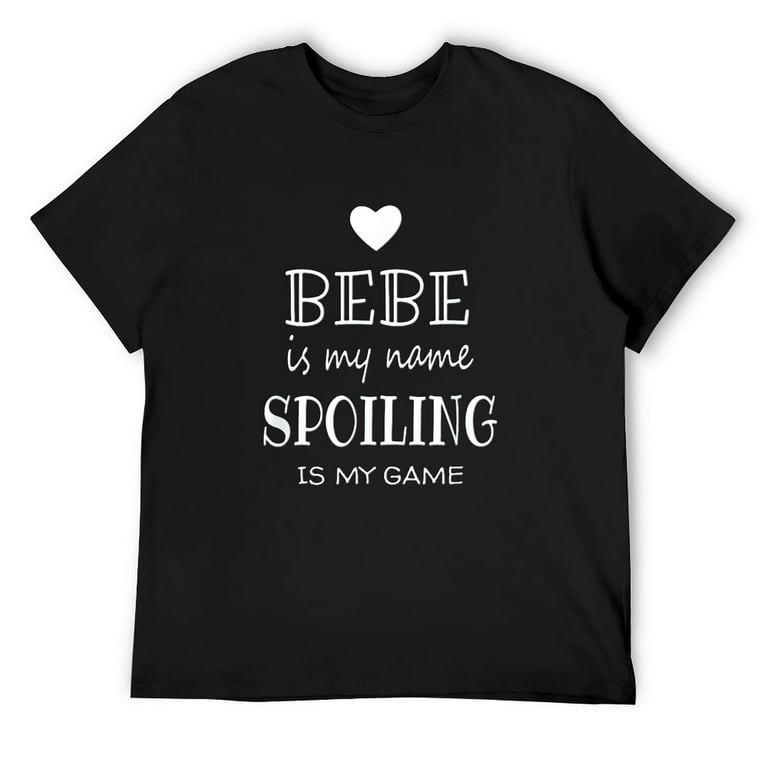 Bebe Is My Name Funny Bebe Shirt Gifts For Bebe Grandma Bebe Is My Name Funny Bebe Shirt Gifts For Bebe Grandma