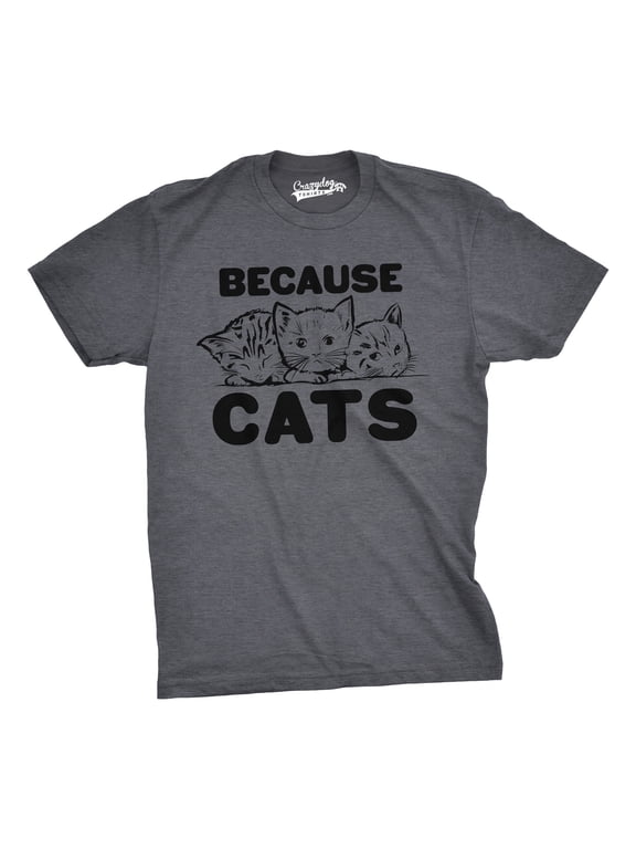 Mens Because Cats Funny Crazy Cat Person Animal Lover T shirt Graphic Tees