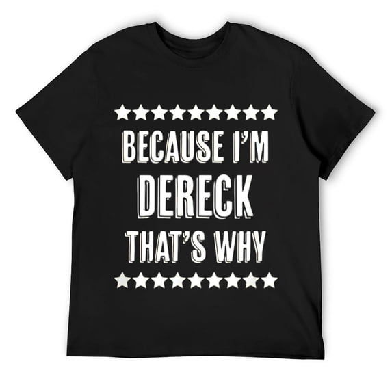 Mens Because I'm - DERECK - That's Why | Funny Name Gift - T-Shirt Black