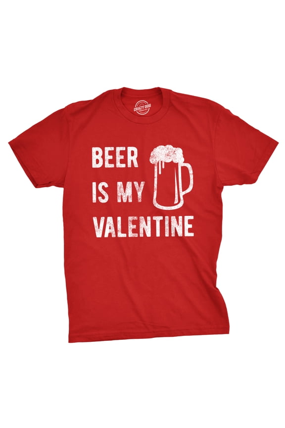 Mens Beer Is My Valentine T Shirt Funny Drinking Love Sarcastic Tee Graphic Tees