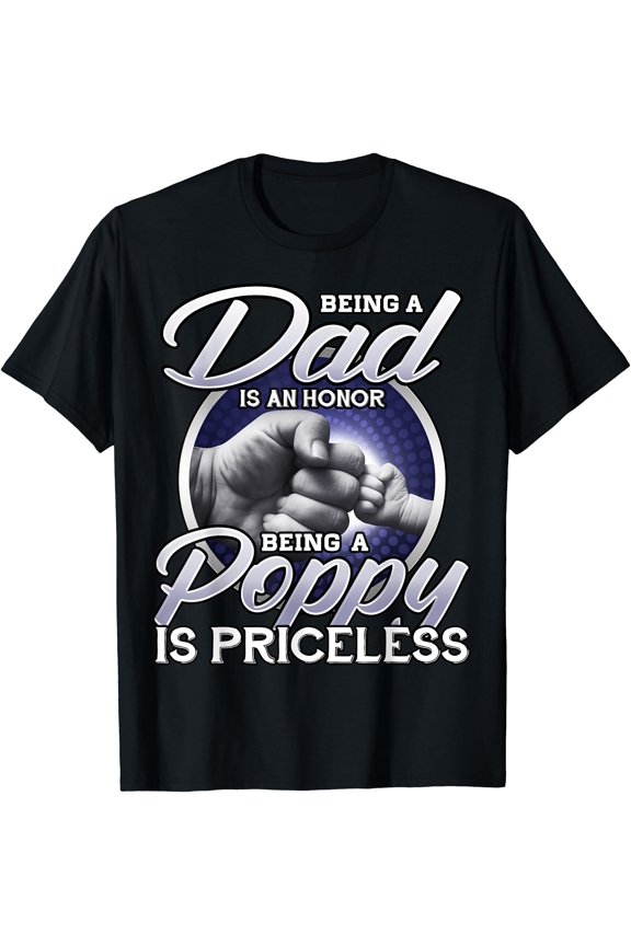 Mens Being A Dad Is An Honor Being A Poppy Is Priceless Gift T-Shirt, Unisex T-Shirt