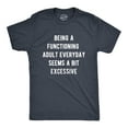 thumbnail image 1 of Mens Being A Functioning Adult Everyday Seems A Bit Excessive Funny T Shirt Graphic Tees, 1 of 9