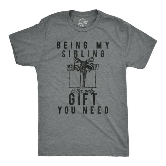 Mens Being My Sibling Is The Only Gift You Need T Shirt Funny Present Christmas Graphic Tee Graphic Tees