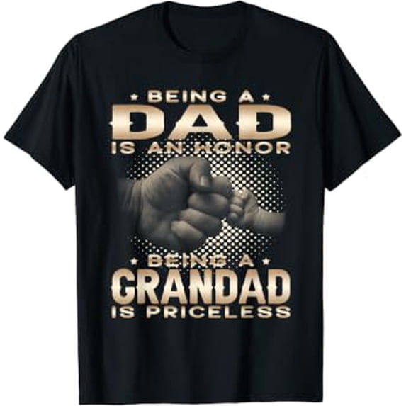 Dada T Mens Being a DAD is an HONOR Being a GRANDAD is PRICELESS Grandpa ...
