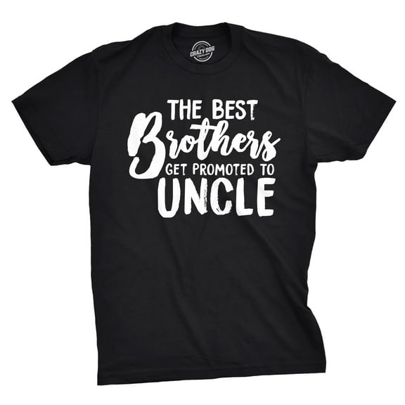 Mens Best Brothers Get Promoted to Uncle Funny T shirt Family Graphic Cool Humor Graphic Tees