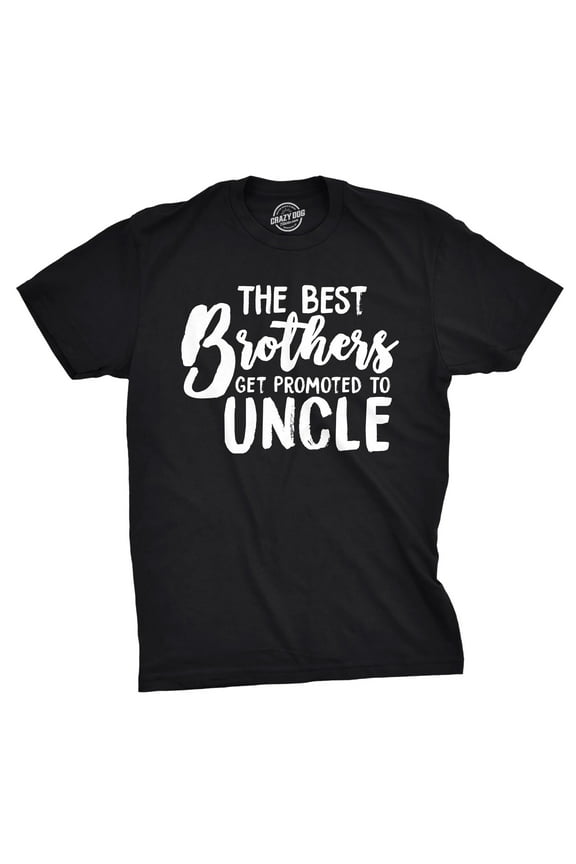 Mens Best Brothers Get Promoted to Uncle Funny T shirt Family Graphic Cool Humor Graphic Tees