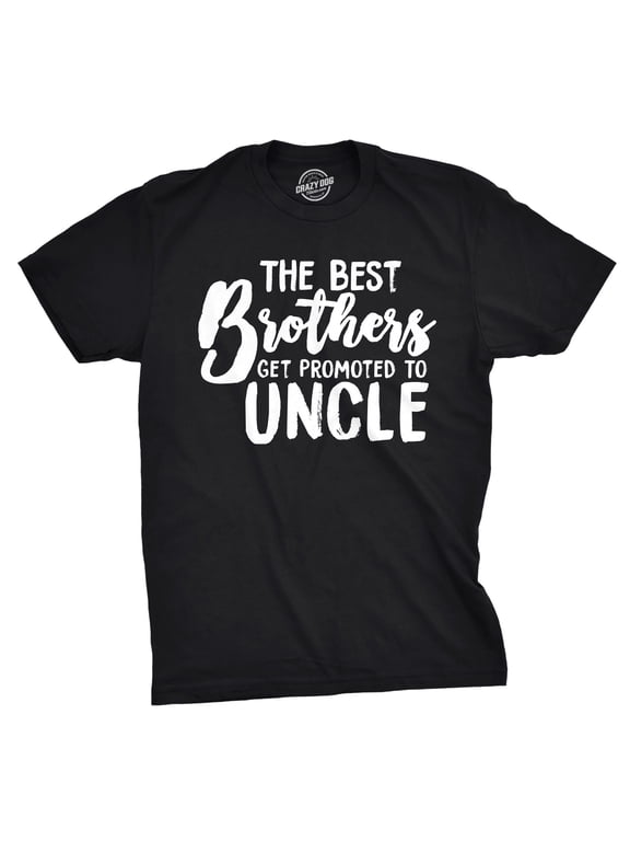 Mens Best Brothers Get Promoted to Uncle Funny T shirt Family Graphic Cool Humor Graphic Tees