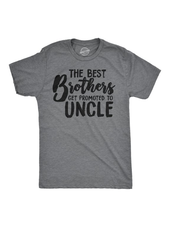 Mens Best Brothers Get Promoted to Uncle Funny T shirt Family Graphic Cool Humor Graphic Tees