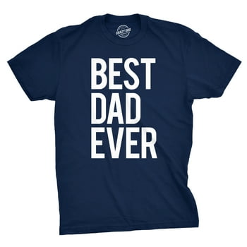 Mens Best Dad Ever T Shirt Funny Tee For Fathers Day Idea for Husband Novelty Graphic Tees