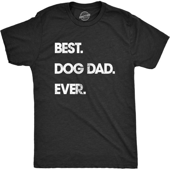 Mens Best Dog Dad Ever T Shirt Funny Fathers Day Hilarious Graphic Puppy Tee Guy